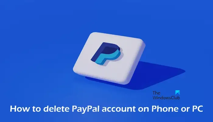 Exclua a conta do PayPal no telefone ou PC