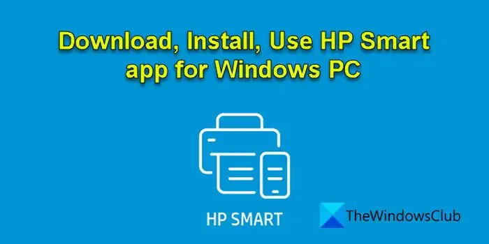 Téléchargez, installez et utilisez l'application HP Smart pour Windows