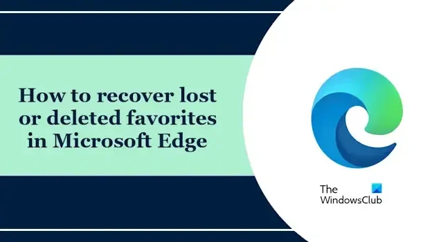 Cómo recuperar favoritos perdidos o eliminados en Microsoft Edge