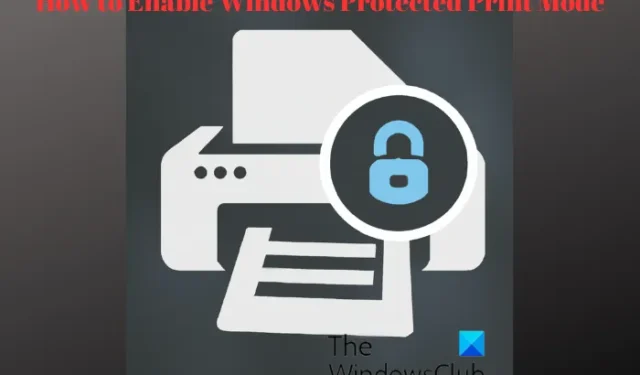 Was ist der geschützte Druckmodus von Windows und wie aktiviert man ihn?