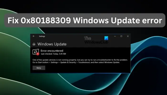 Correction de l'erreur 0x80188309 Windows Update