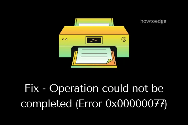 A operação de correção não pôde ser concluída (Erro 0x00000077)