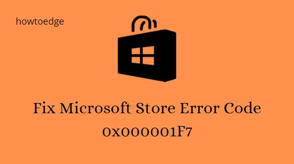 Correggi il codice di errore del negozio 0x000001F7