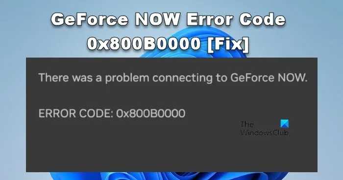 GeForce NOW エラー コード 0x800B0000