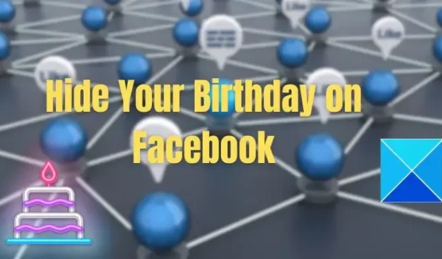 Comment cacher votre anniversaire sur Facebook