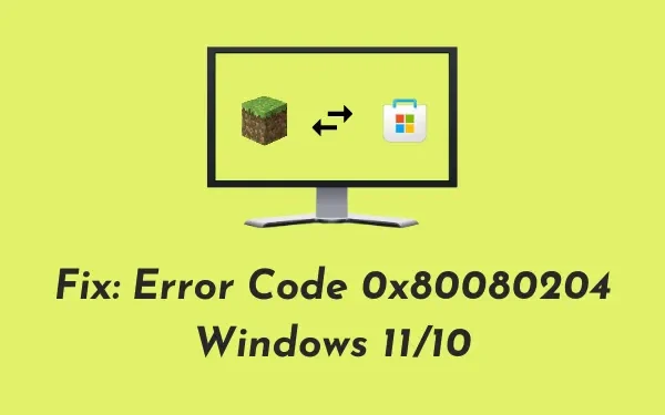 Cómo reparar el código de error 0x80080204 en Windows 11/10
