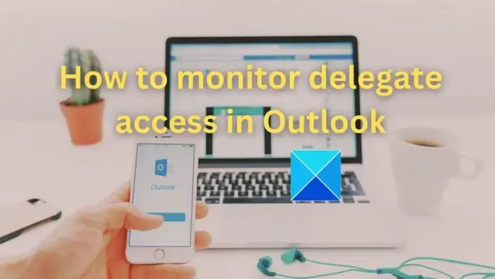 Outlook で代理人アクセスを監視する方法