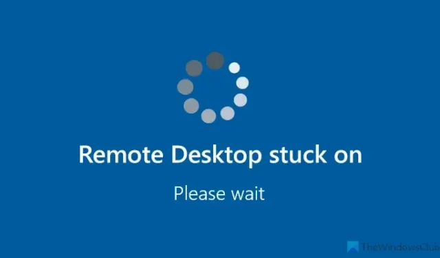 Windows 11/10 でリモート デスクトップが停止する「お待ちください」