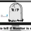 Como saber se o Monitor está morrendo?