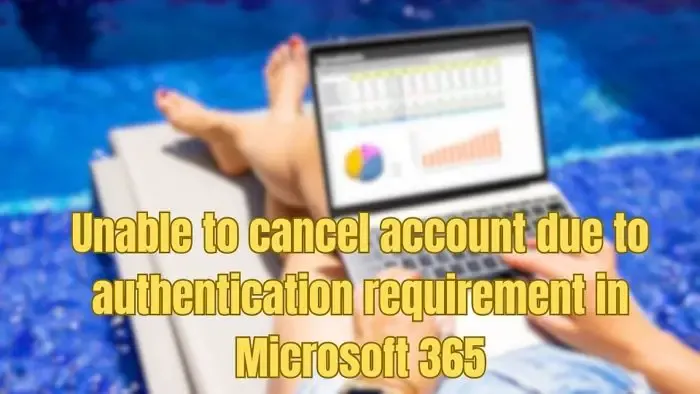 Não é possível cancelar a conta devido ao requisito de autenticação no Microsoft 365