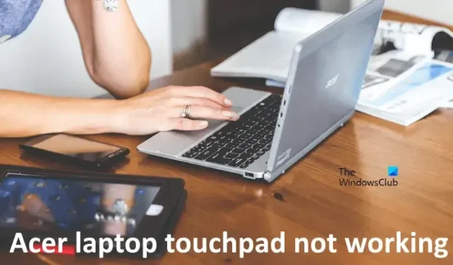 Le pavé tactile de l’ordinateur portable Acer ne fonctionne pas