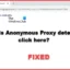 Proxy anónimo detectado, haga clic aquí; ¿Qué es?
