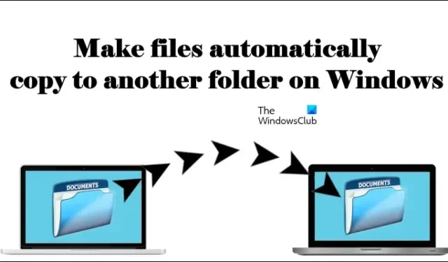 Como fazer com que os arquivos sejam copiados automaticamente para outra pasta no Windows 11/10