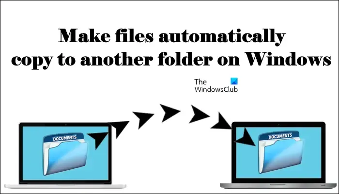copier automatiquement les fichiers dans un autre dossier