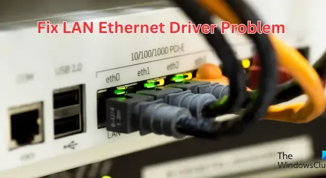 So beheben Sie das Problem mit dem LAN-Ethernet-Treiber in Windows 11/10