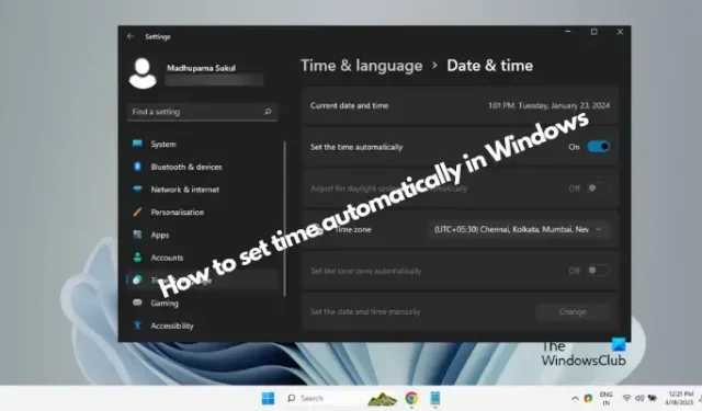 Wie stelle ich die Uhrzeit in Windows 11/10 automatisch ein?