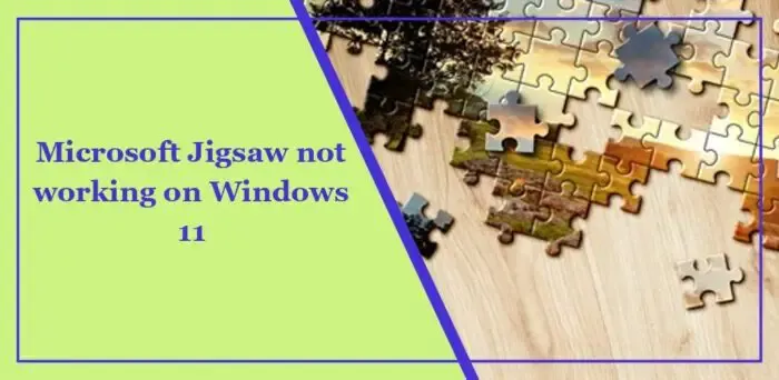 Microsoft-Jigsaw funktioniert nicht unter Windows 11