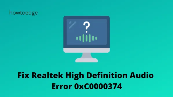 Solución: Error de audio de alta definición de Realtek 0xC0000374 en Windows 10