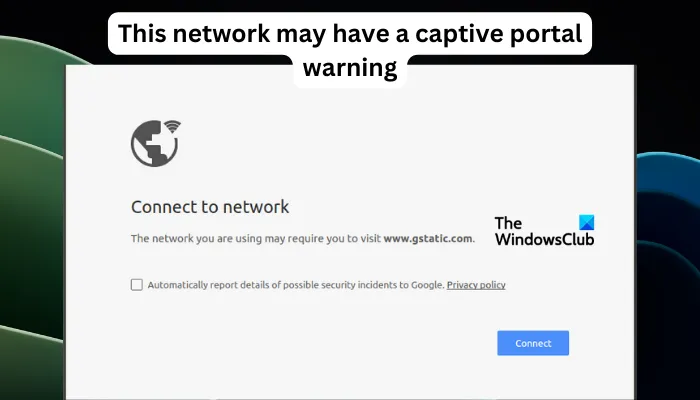 このネットワークにはキャプティブ ポータルの警告がある可能性があります