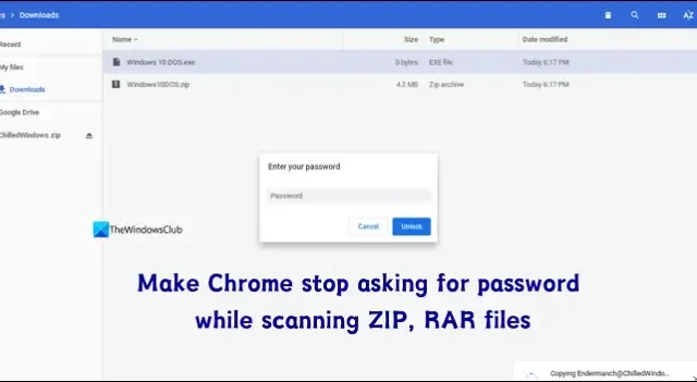 Zorg ervoor dat Chrome niet meer om een ​​wachtwoord vraagt ​​tijdens het scannen van ZIP- en RAR-bestanden