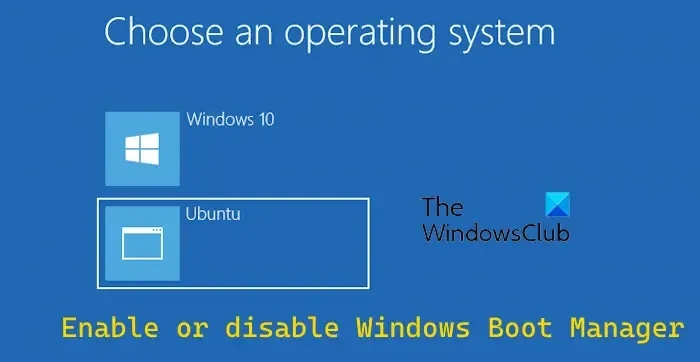 Windows 11/10 で Windows ブート マネージャーを有効または無効にする