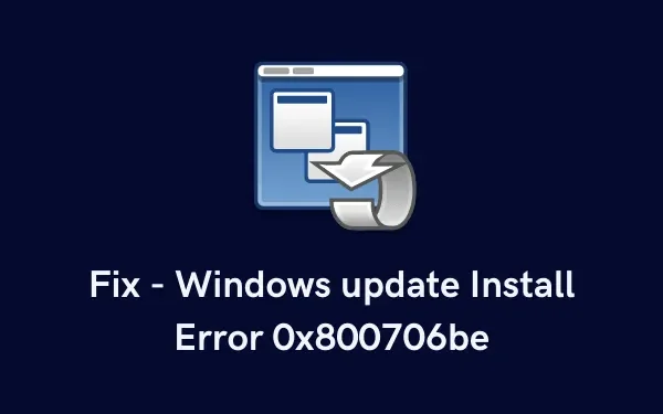 Correzione: l’aggiornamento di Windows non riesce in caso di errore di installazione 0x800706be