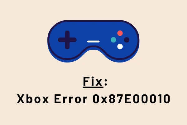 Napraw błąd Xbox 0x87E00010