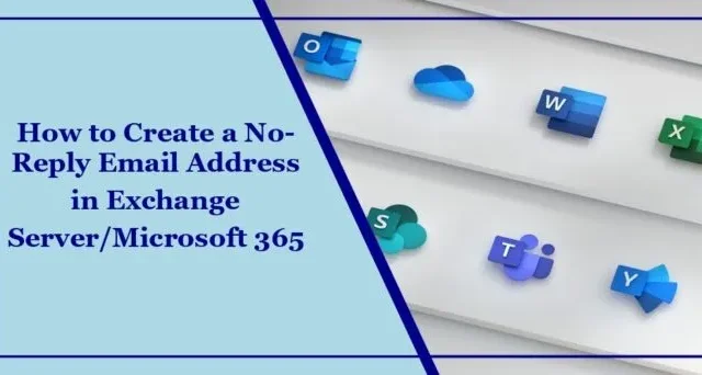 Comment créer une adresse e-mail sans réponse dans Exchange Server/Microsoft 365