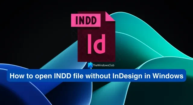 WindowsでInDesignを使用せずにINDDファイルを開くにはどうすればよいですか?