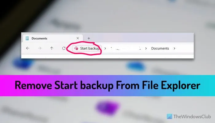 Come rimuovere Avvia backup in Esplora file di Windows 11