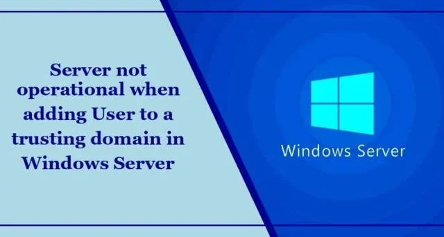 Serwer nie działa podczas dodawania użytkownika do domeny ufającej w systemie Windows Server