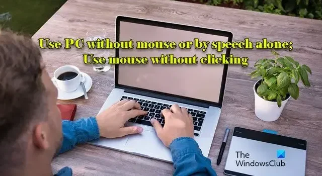 Use o PC sem mouse ou apenas por fala; Use o mouse sem clicar