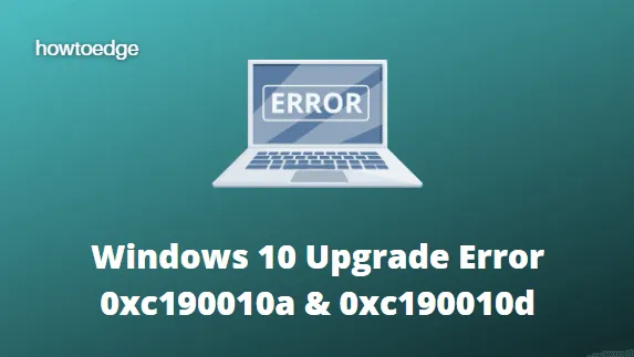 Erreur de mise à niveau de Windows 10 0xc190010a et 0xc190010d