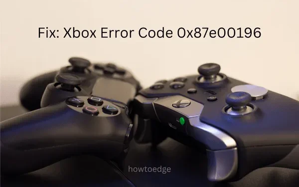 Reparar el código de error de Xbox 0x87e00196 en una PC con Windows