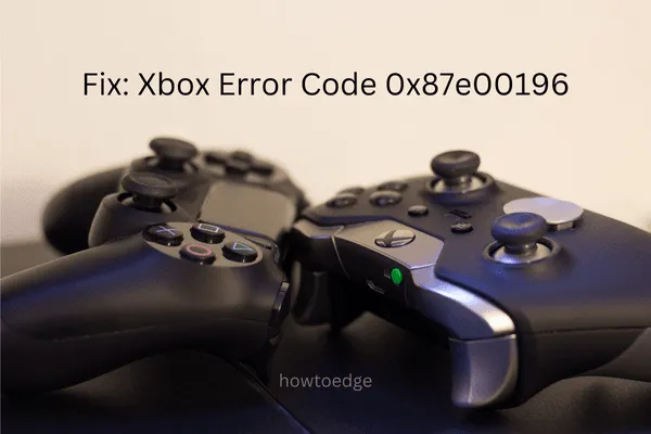 Corrigir código de erro do Xbox 0x87e00196