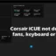 Corsair iCUE detecteert geen ventilatoren, toetsenbord of muis