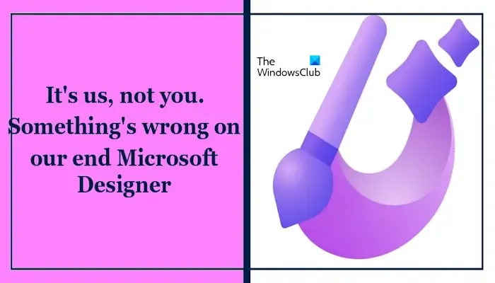 Er is iets mis aan onze kant Microsoft Designer