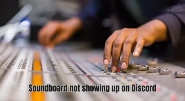 Soundboard não aparece no Discord [Fix]