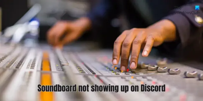 Soundboard wird auf Discord nicht angezeigt