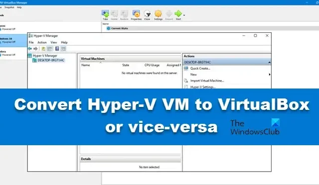 Hoe Hyper-V VM naar VirtualBox te converteren of omgekeerd