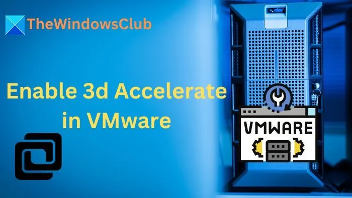 Habilite o 3D Accelerate no VMware