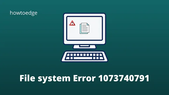 Windows 10에서 파일 시스템 오류 1073740791 수정