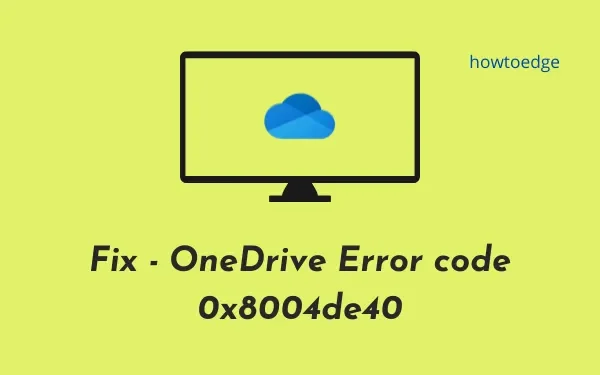 Como corrigir o código de erro do OneDrive 0x8004de40