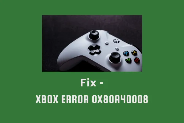 수정 - Xbox 오류 0x80A40008