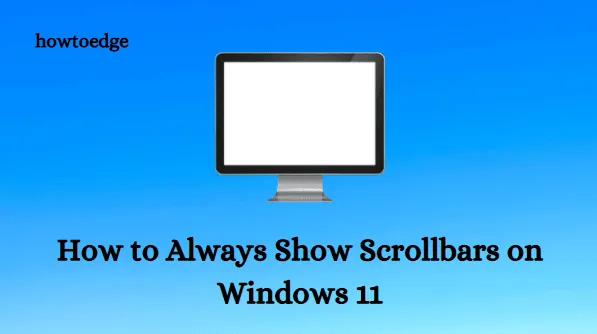 Como sempre mostrar barras de rolagem no Windows 11