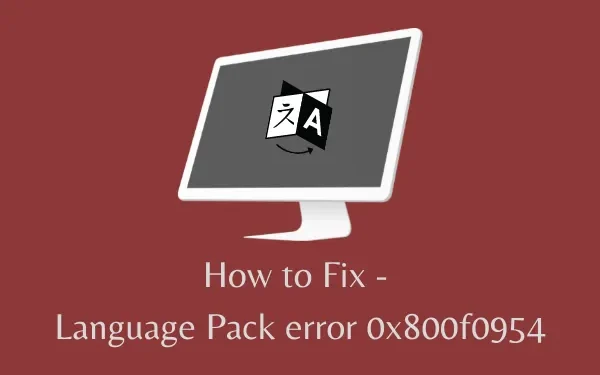 Windows 10 언어 팩 오류 0x800f0954 수정 방법