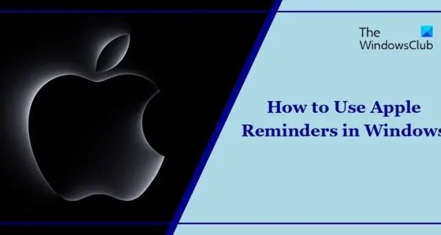 So verwenden Sie Apple Reminders in Windows 11/10