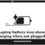 O ícone da bateria do laptop mostra o carregamento quando não está conectado