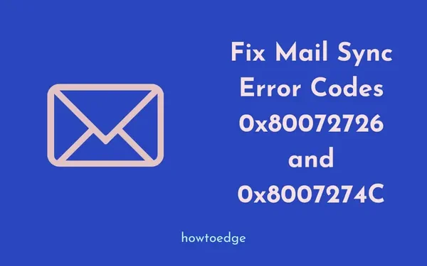 Poprawka: kod błędu synchronizacji poczty 0x80072726 i 0x8007274C