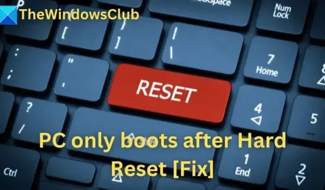 Le PC Windows ne démarre qu’après une réinitialisation matérielle [Réparer]